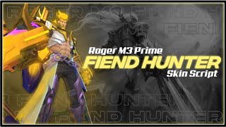 Roger M3 Prime – Fiend Hunter Skin Script Download ZIP File